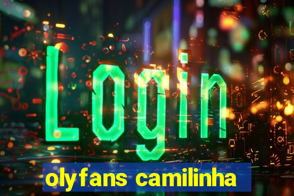 olyfans camilinha